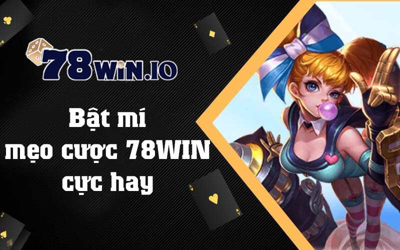 Bật mí mẹo cược 78win luôn thắng