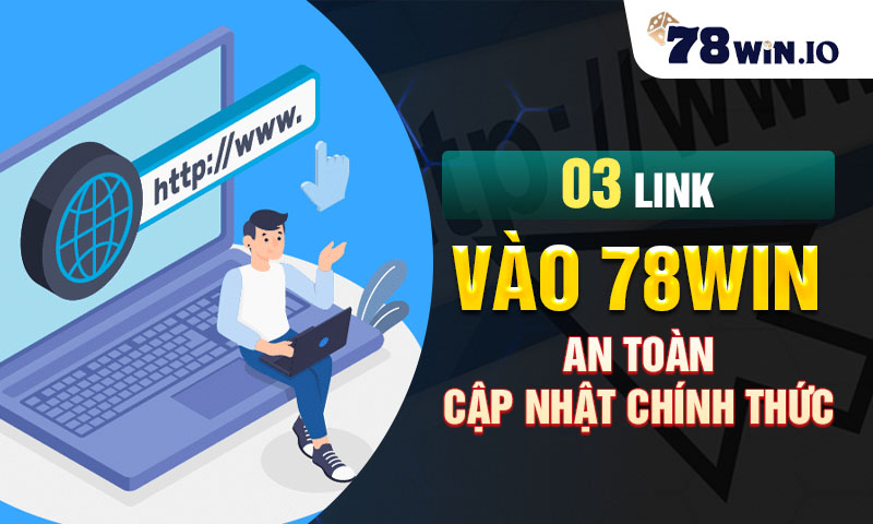 03 link vào 78win an toàn chính thức