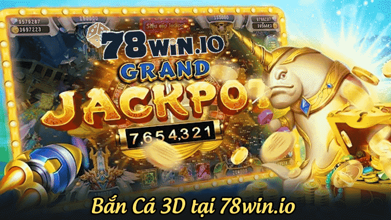 bắn cá 3d tại 78win