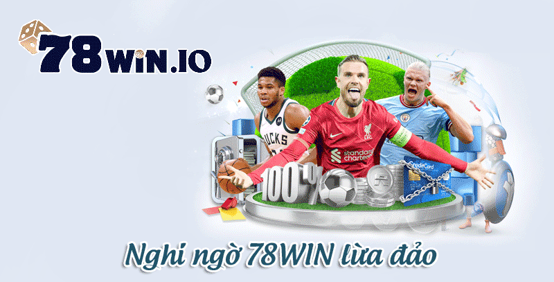 Nghi ngờ 78WIN lừa đảo