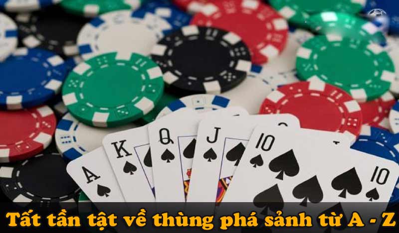 Tất tần tật về thùng phá sảnh