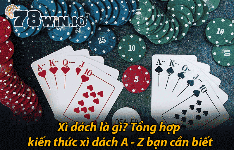 xì dách là gì tổng hợp kiến thức chơi xì dách từ a-z