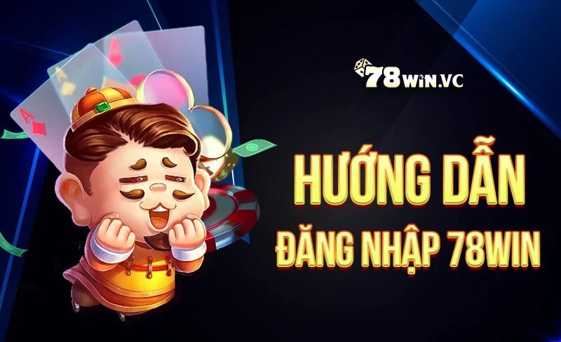 hướng dẫn đăng nhập 78win