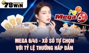 Mega 6/45 – Xổ số tự chọn với tỷ lệ thưởng hấp dẫn