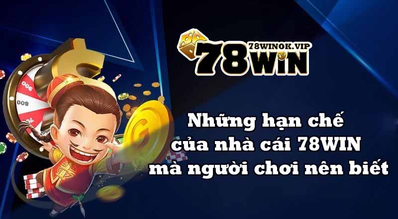 Những hạn chế của nhà cái 78WIN